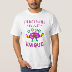 I'm not weird I'm just unique T-Shirt
