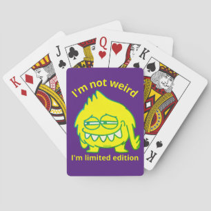 I'M NOT WEIRD, I'M LIMITED EDITION funny           Playing Cards