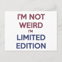 I'm Not Weird I'm Limited Edition Quote Teen Humou