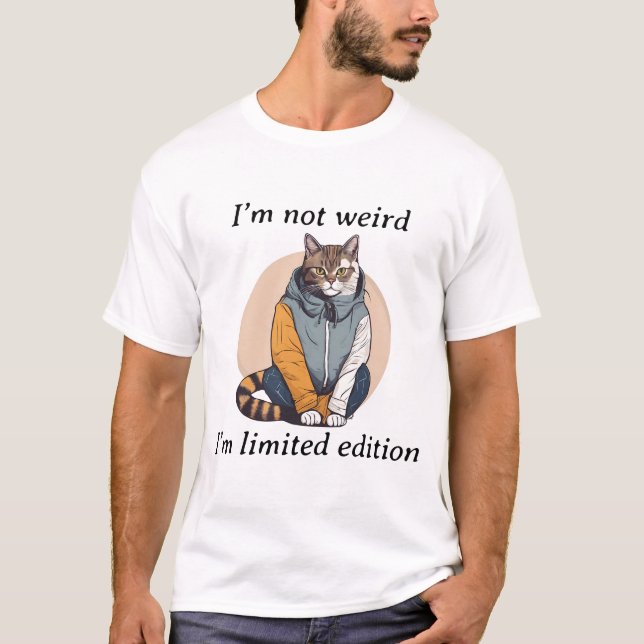 I'm Not Weird, I'm Limited Edition – Stylish Cat T-Shirt (Front)