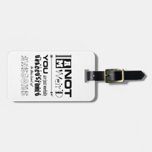 I'm Not Weird Luggage Tag