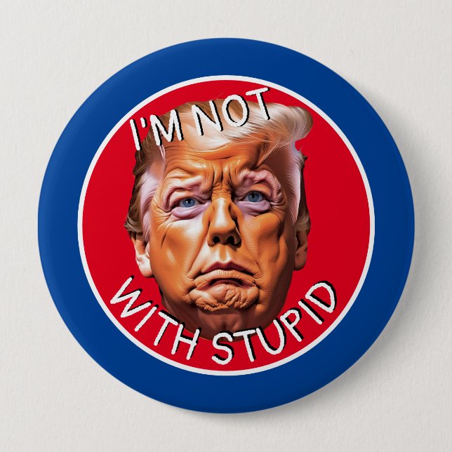 I'm Not With Stupid Trump 10 Cm Round Badge (Front)