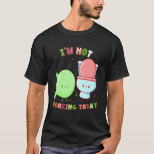 I'm Not Working Today  Labor Day Gastroparesis T-Shirt