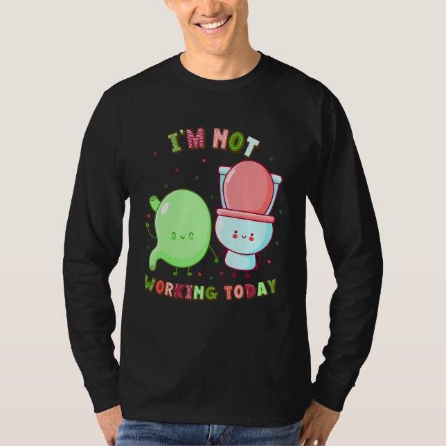 I'm Not Working Today  Labor Day Gastroparesis T-Shirt (Front)