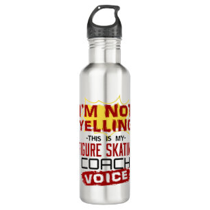 I'm Not Yelling Figure Skating Coach Voice 710 Ml Water Bottle
