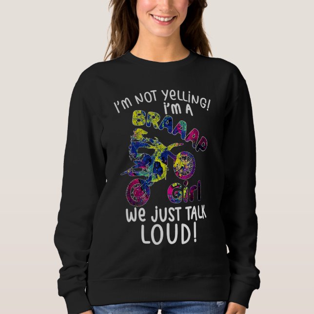 Im Not Yelling Im A Braap Girl We Just Talk Loud Sweatshirt (Front)