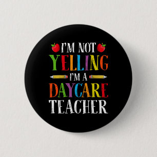 I'm Not Yelling I'm A Daycare Teacher - Childcare 6 Cm Round Badge