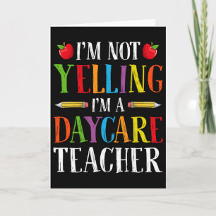 I'm Not Yelling I'm A Daycare Teacher - Childcare Card