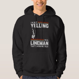 I'm Not Yelling I'm A Lineman Electric Cable Line Hoodie