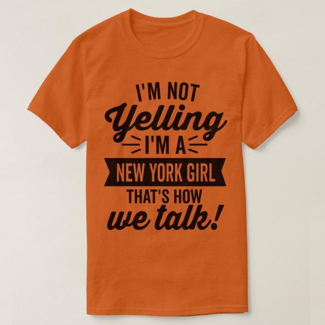 Im Not Yelling Im A New York Girl T-Shirt (Design Front)
