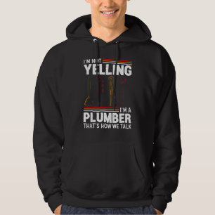 I'm Not Yelling I'm A Plumber Plumbing Humour Hoodie