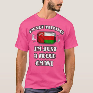 Im Not Yelling Im A Proud Omani Gift for Omani Wit T-Shirt
