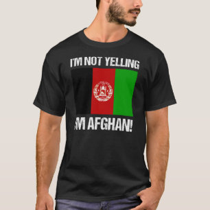 I'm Not Yelling I'm Afghan Country Flag T-Shirt