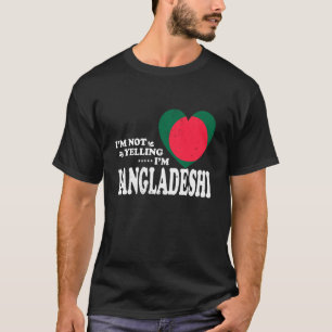 I'm Not Yelling I'm Bangladeshi Flag Souvenir Men T-Shirt