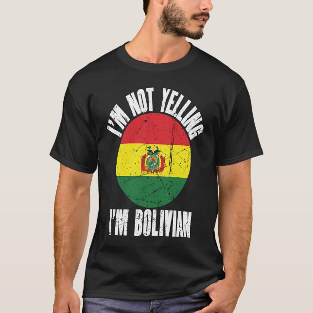I'm Not Yelling I'm Bolivian Retro Distressed Boli T-Shirt (Front)