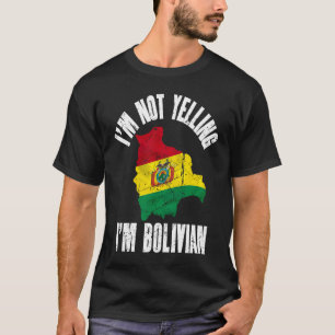 I'm Not Yelling I'm Bolivian Retro Distressed Boli T-Shirt