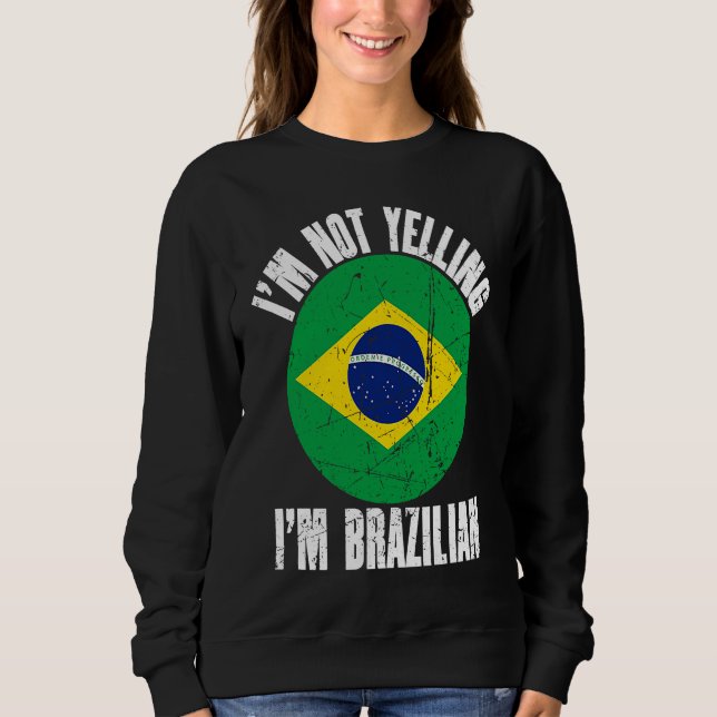I'm Not Yelling I'm Brazilian Retro Distressed Bra Sweatshirt (Front)