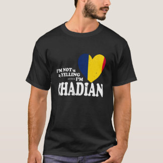 I'm Not Yelling I'm Chadian Flag Souvenir Men Wome T-Shirt