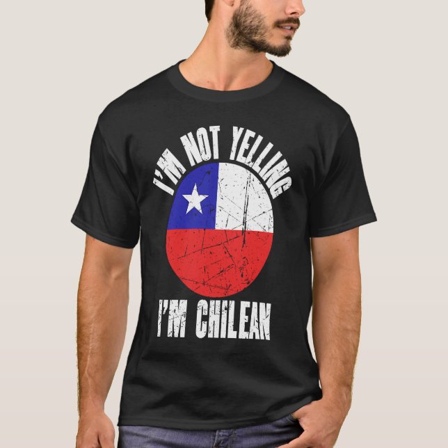 I'm Not Yelling I'm Chilean Retro Distressed Chile T-Shirt (Front)