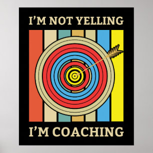 I'm Not Yelling I'm Coaching   Archery Mum Poster