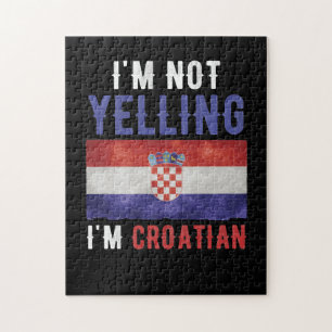 I'm Not Yelling I'm Croatian Croatia Flag Jigsaw Puzzle