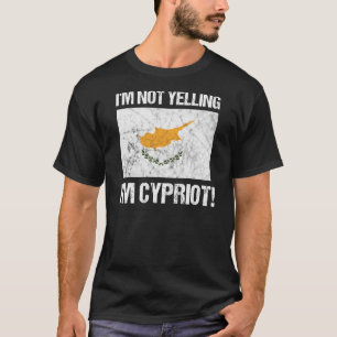 I'm Not Yelling I'm Cypriot Country Flag Cyprus T-Shirt