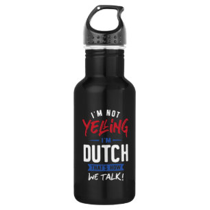 I'm Not Yelling I'm Dutch 532 Ml Water Bottle