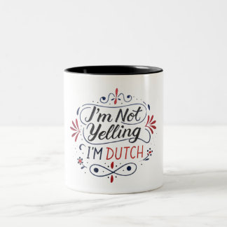 I'm Not Yelling I'm Dutch, Dutch Gift Idea,  Two-Tone Coffee Mug