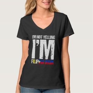 Im Not Yelling Im Filipina Mom Filipino Flag Pinay T-Shirt
