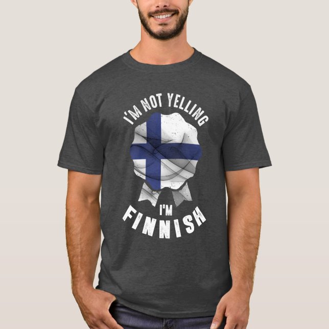 I'm Not Yelling I'm Finnish T-Shirt (Front)