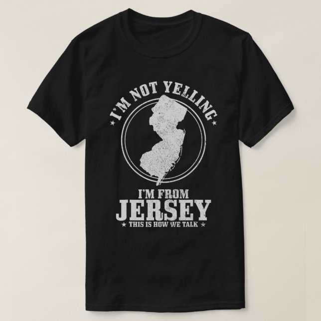 I'm Not Yelling I'm From New Jersey Funny State Ma T-Shirt (Design Front)