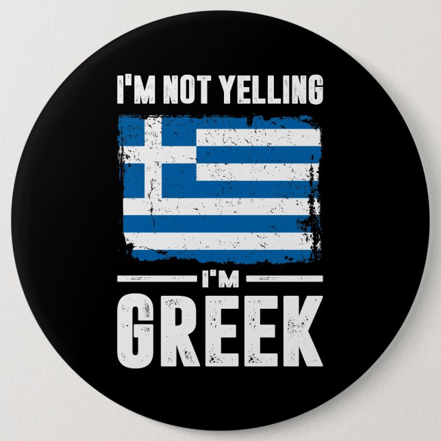 I'm Not Yelling I'm Greek 6 Cm Round Badge (Front)