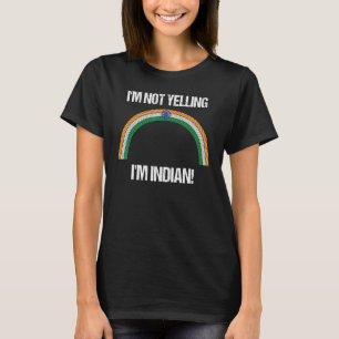 I'm Not Yelling I'm Indian Country Flag Rainbow In T-Shirt