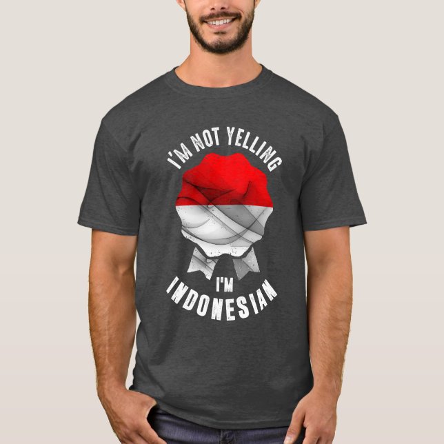 I'm Not Yelling I'm Indonesian T-Shirt (Front)