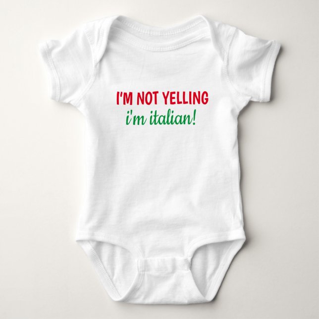 I'm not Yelling, I'm Italian Baby Bodysuit (Front)
