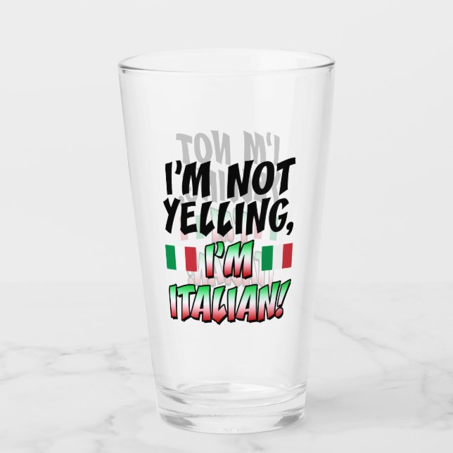 I'm Not Yelling I'm Italian Funny Glass (Front)