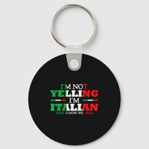 I'm Not Yelling I'm Italian Funny Loud Italy Flag Key Ring