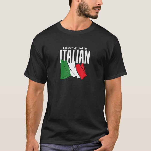 I'm Not Yelling I'm Italian  Italia Flag T-Shirt (Front)
