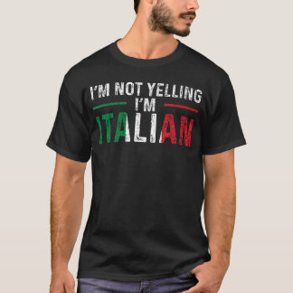 Im Not Yelling Im Italian Italy Flag Pride funny T-Shirt