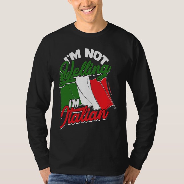 I'm not yelling I'm Italian  Italy Pasta and Tomat T-Shirt (Front)