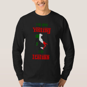 Im Not Yelling Im Italian Joke Family Humour T-Shirt
