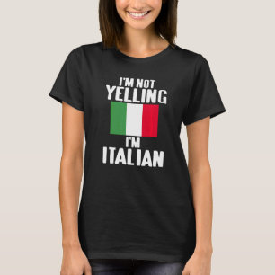 I'm Not Yelling I'm Italian Men Women Gift T-Shirt