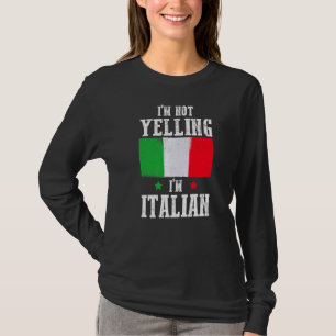 I'm Not Yelling I'm Italian Pun  Italy Flag Humoro T-Shirt