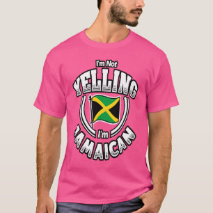 I'm Not Yelling I'm Jamaican Jamaica Flag T-Shirt