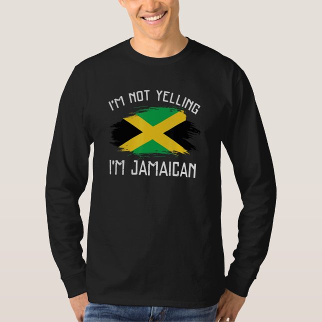 I'm Not Yelling  I'm Jamaican     Jamaica Pride T-Shirt (Front)