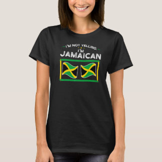 I'm not yelling I'm Jamaican Jamaican Jamaica Jama T-Shirt
