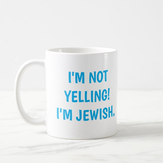 I'm Not Yelling! I'm Jewish loud scream Coffee Mug (Left)