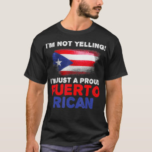 I'm Not Yelling I'm Just a Proud Puerto Rican Flag T-Shirt