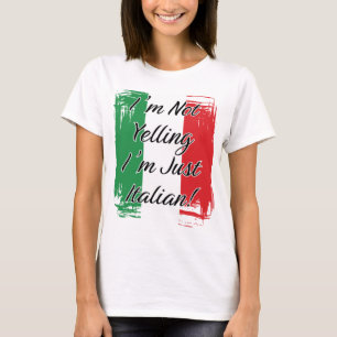 I'm Not Yelling I'm Just Italian - Italian Flag T-Shirt