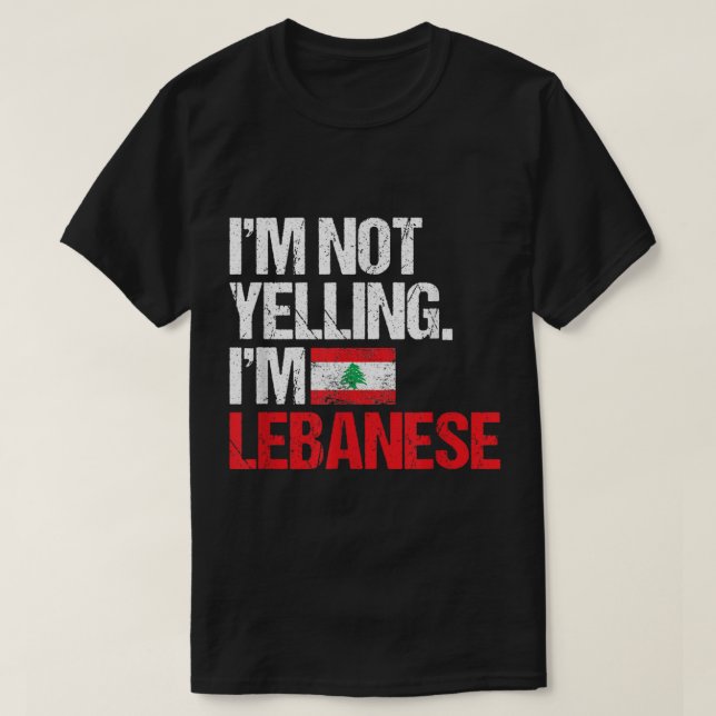 I'm Not Yelling Im Lebanese  T-Shirt (Design Front)